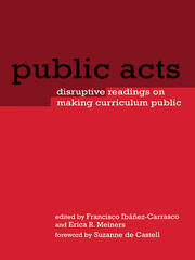 Public Acts: Disruptive Readings on Making Curriculum Public book cover