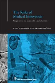 The Risks of Medical Innovation: Risk Perception and Assessment in Historical Context book cover