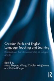 Christian Faith and English Language Teaching and Learning: Research on the Interrelationship of Religion and ELT book cover