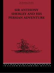 Sir Anthony Sherley and his Persian Adventure book cover