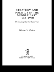 Strategy and Politics in the Middle East, 1954-1960: Defending the Northern Tier book cover