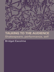 Talking to the Audience: Shakespeare, Performance, Self book cover