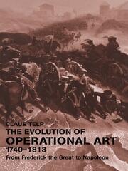 The Evolution of Operational Art, 1740-1813: From Frederick the Great to Napoleon book cover