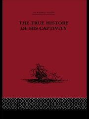 The True History of his Captivity 1557: Hans Staden book cover