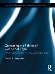 Contesting the Politics of Genocidal Rape: Affirming the Dignity of the Vulnerable Body book cover