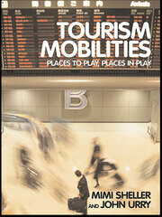 Tourism Mobilities: Places to Play, Places in Play book cover