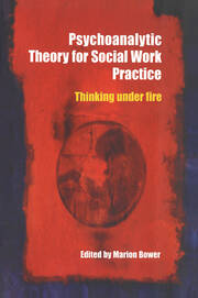 Psychoanalytic Theory for Social Work Practice: Thinking Under Fire book cover