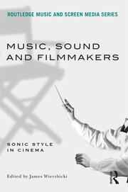 Music, Sound and Filmmakers: Sonic Style in Cinema book cover