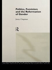 Politics, Feminism and the Reformation of Gender book cover