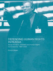 Defending Human Rights in Russia: Sergei Kovalyov, Dissident and Human Rights Commissioner, 1969-2003 book cover