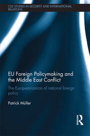EU Foreign Policymaking and the Middle East Conflict: The Europeanization of national foreign policy book cover