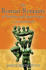 The Roman Remains of Northern and Eastern France: A Guidebook book cover