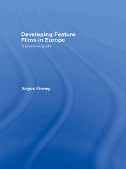 Developing Feature Films in Europe: A Practical Guide book cover