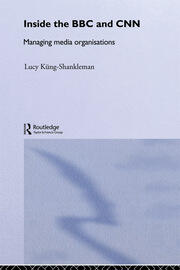 Inside the BBC and CNN: Managing Media Organisations book cover