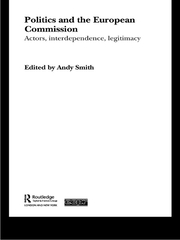 Politics and the European Commission: Actors, Interdependence, Legitimacy book cover