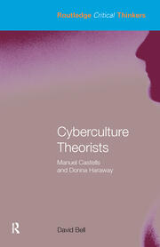 Cyberculture Theorists: Manuel Castells and Donna Haraway book cover