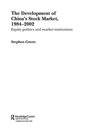 The Development of China's Stockmarket, 1984-2002: Equity Politics and Market Institutions book cover