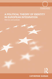 A Political Theory of Identity in European Integration: Memory and policies book cover