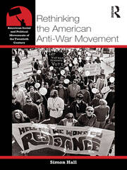 Rethinking the American Anti-War Movement book cover