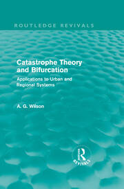 Catastrophe Theory and Bifurcation (Routledge Revivals): Applications to Urban and Regional Systems book cover