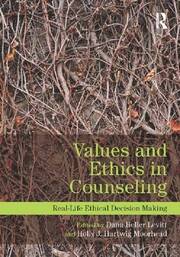 Values and Ethics in Counseling: Real-Life Ethical Decision Making book cover