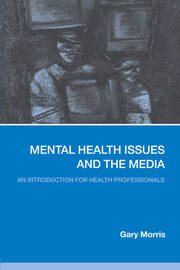 Mental Health Issues and the Media: An Introduction for Health Professionals book cover