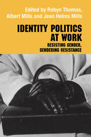 Identity Politics at Work: Resisting Gender, Gendering Resistance book cover