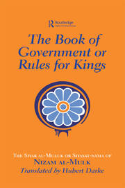 The Book of Government or Rules for Kings: The Siyar al Muluk or Siyasat-nama of Nizam al-Mulk book cover