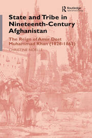 State and Tribe in Nineteenth-Century Afghanistan: The Reign of Amir Dost Muhammad Khan (1826-1863) book cover