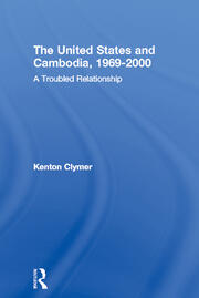 The United States and Cambodia, 1969-2000: A Troubled Relationship book cover