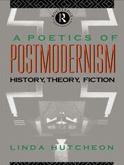 A Poetics of Postmodernism: History, Theory, Fiction book cover