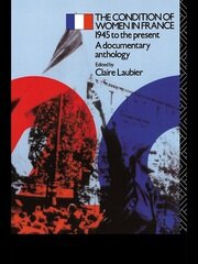 The Condition of Women in France: 1945 to the Present - A Documentary Anthology book cover