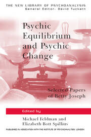 Psychic Equilibrium and Psychic Change: Selected Papers of Betty Joseph book cover