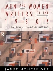 Men and Women Writers of the 1930s: The Dangerous Flood of History book cover