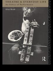 Theatre and Everyday Life: An Ethics of Performance book cover