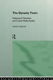 The Dynasty Years: Hollywood Television and Critical Media Studies book cover