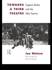 Towards a Third Theatre: Eugenio Barba and the Odin Teatret book cover