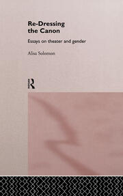 Re-Dressing the Canon: Essays on Theatre and Gender book cover