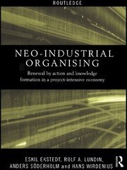 Neo-Industrial Organising: Renewal by Action and Knowledge Formation in a Project-intensive Economy book cover