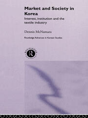 Market and Society in Korea: Interest, Institution and the Textile Industry book cover