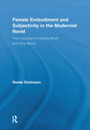 Female Embodiment and Subjectivity in the Modernist Novel: The Corporeum of Virginia Woolf and Olive Moore book cover