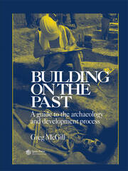 Building on the Past: A Guide to the Archaeology and Development Process book cover