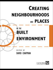 Creating Neighbourhoods and Places in the Built Environment book cover