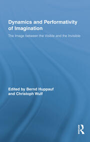Dynamics and Performativity of Imagination: The Image between the Visible and the Invisible book cover