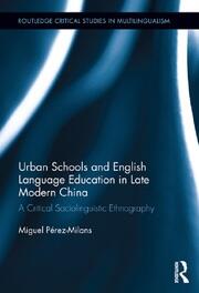 Urban Schools and English Language Education in Late Modern China: A Critical Sociolinguistic Ethnography book cover