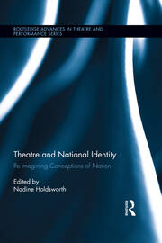 Theatre and National Identity: Re-Imagining Conceptions of Nation book cover