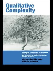 Qualitative Complexity: Ecology, Cognitive Processes and the Re-Emergence of Structures in Post-Humanist Social Theory book cover