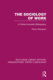 The Sociology of Work (RLE: Organizations): A Critical Annotated Bibliography book cover