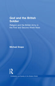 God and the British Soldier: Religion and the British Army in the First and Second World Wars book cover