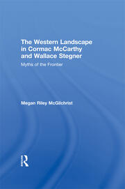 The Western Landscape in Cormac McCarthy and Wallace Stegner: Myths of the Frontier book cover